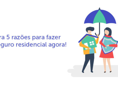 Confira 5 razões para fazer um seguro residencial agora!